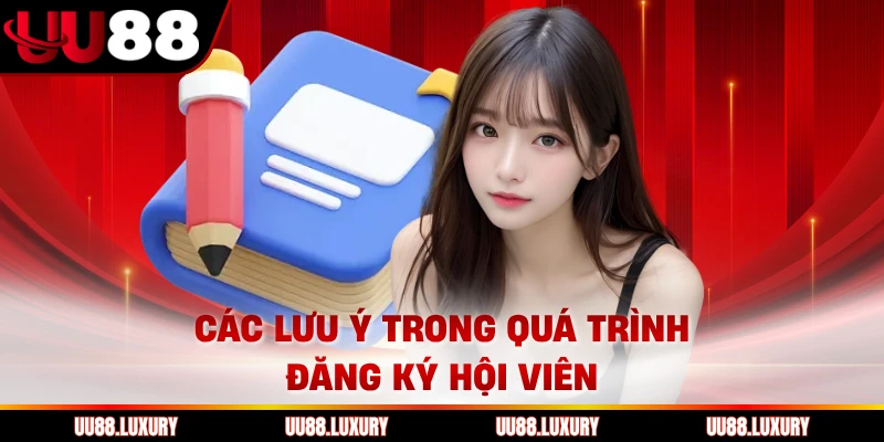Các lưu ý trong quá trình đăng ký hội viên