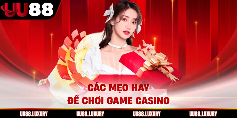 Các mẹo hay để chơi game casino 