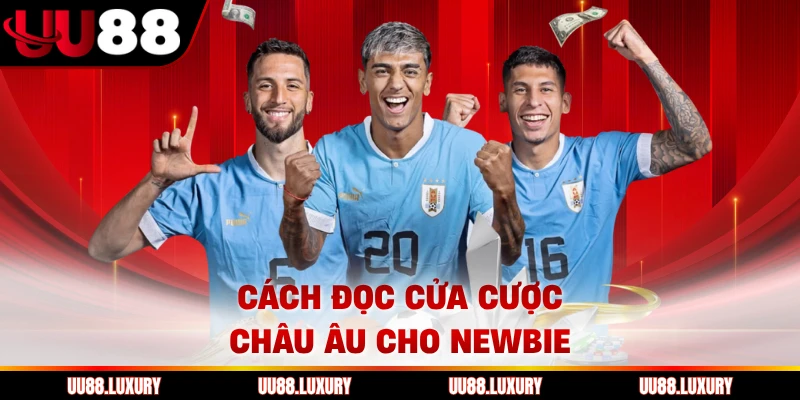 Cách đọc cửa cược châu Âu cho newbie