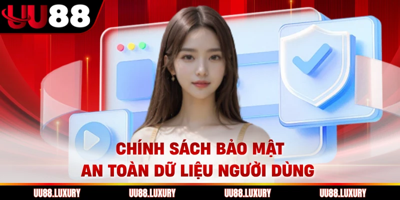 Chính sách bảo mật An toàn dữ liệu người dùng 
