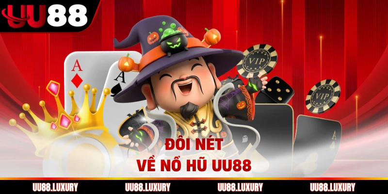 Đôi nét về nổ hũ UU88