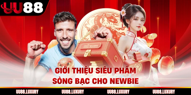 Giới thiệu siêu phẩm sòng bạc cho newbie