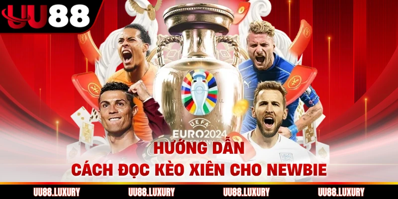Hướng dẫn cách đọc kèo xiên cho newbie