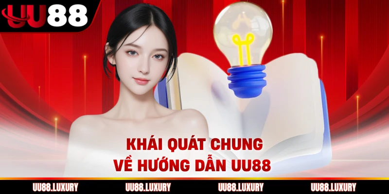 Khái quát chung về hướng dẫn UU88 