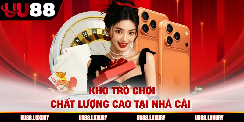 Kho trò chơi chất lượng cao tại nhà cái 