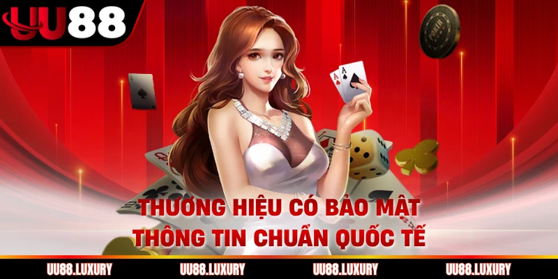 Thương hiệu có bảo mật thông tin chuẩn quốc tế