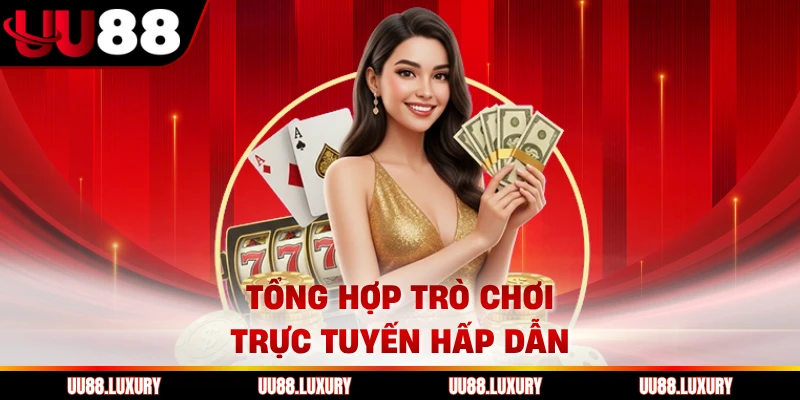 Tổng hợp trò chơi trực tuyến hấp dẫn