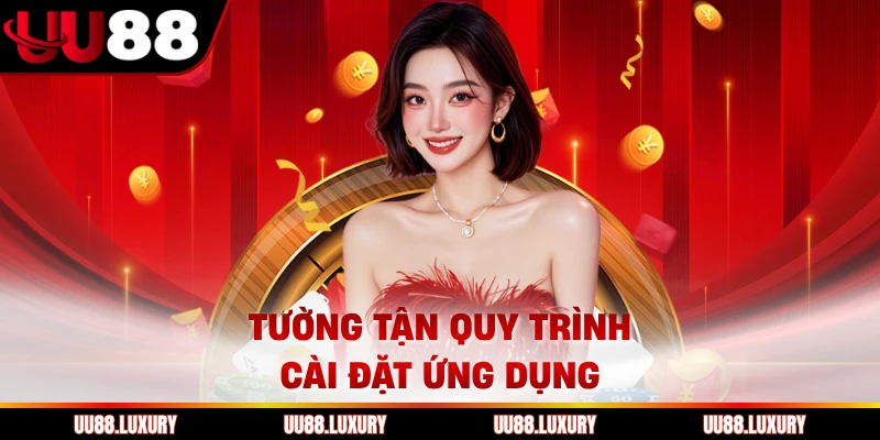Tường tận quy trình cài đặt ứng dụng